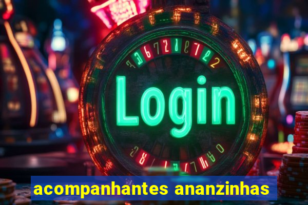 acompanhantes ananzinhas